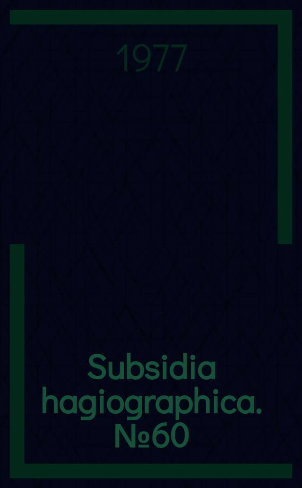 Subsidia hagiographica. №60 : Douze r&eacute;cits byzantins sur Saint Jean Chrysostome
