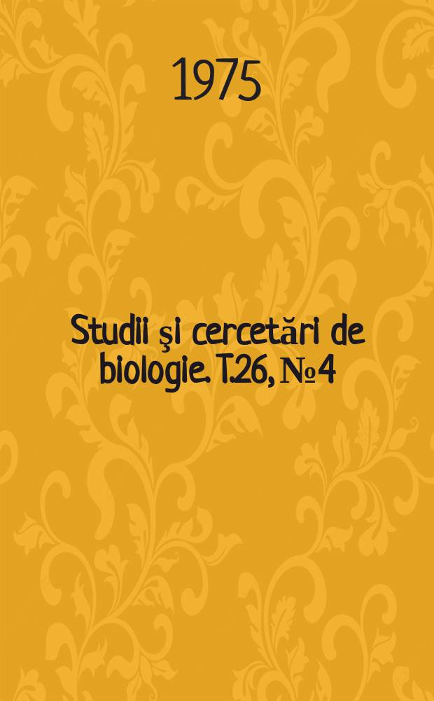 Studii şi cercetări de biologie. T.26, №4