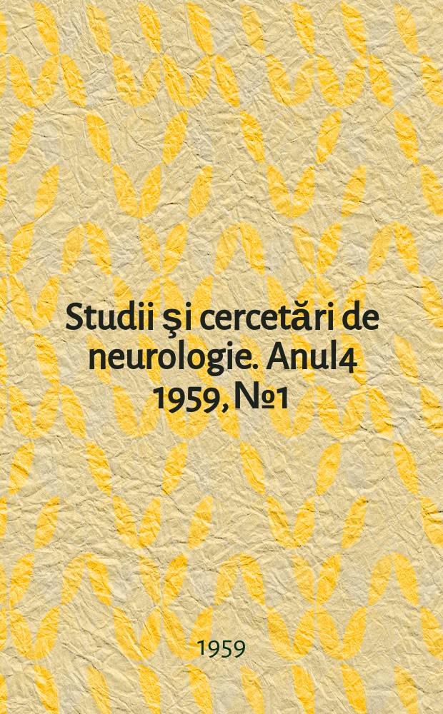 Studii şi cercetări de neurologie. Anul4 1959, №1