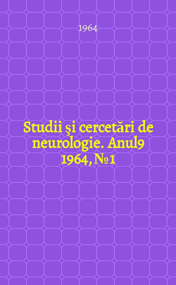 Studii şi cercetări de neurologie. Anul9 1964, №1