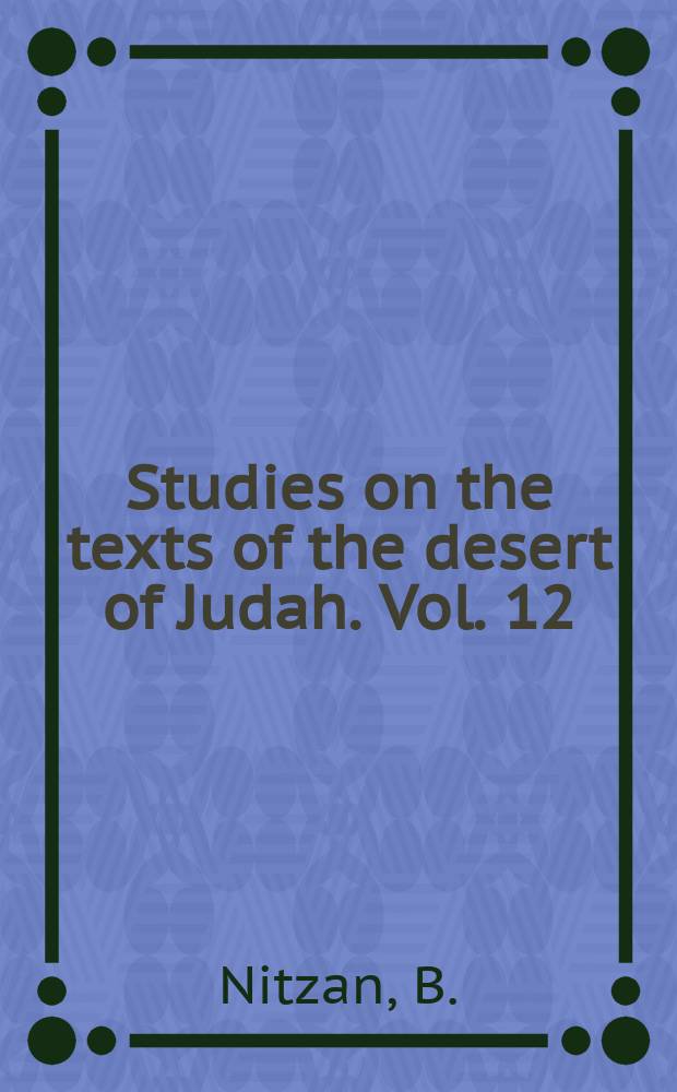 Studies on the texts of the desert of Judah. Vol. 12 : Qumran prayer and religious poetry