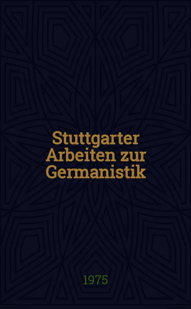 Stuttgarter Arbeiten zur Germanistik : Neugermanistische Forts. der Reihe "Göppinger Arbeiten zur Germanistik"