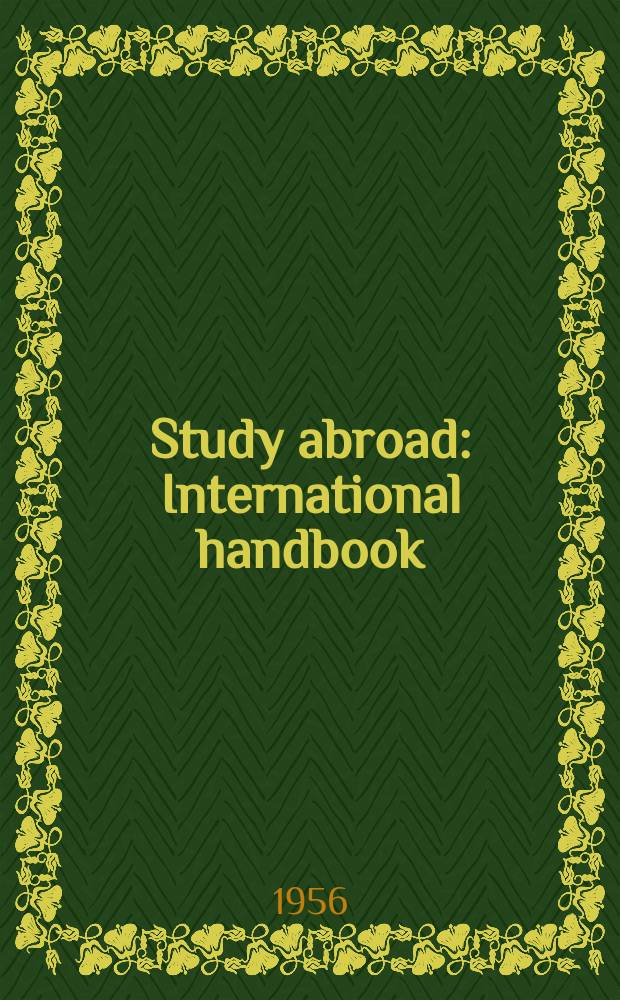 Study abroad : International handbook : Fellowships scholarships, educational exchange