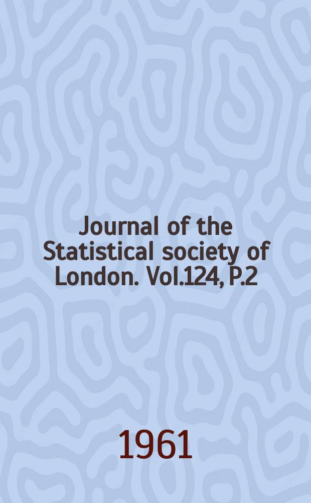 Journal of the Statistical society of London. Vol.124, P.2