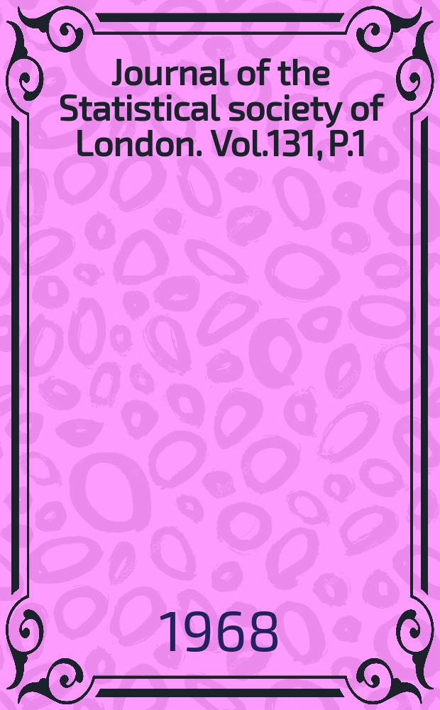 Journal of the Statistical society of London. Vol.131, P.1