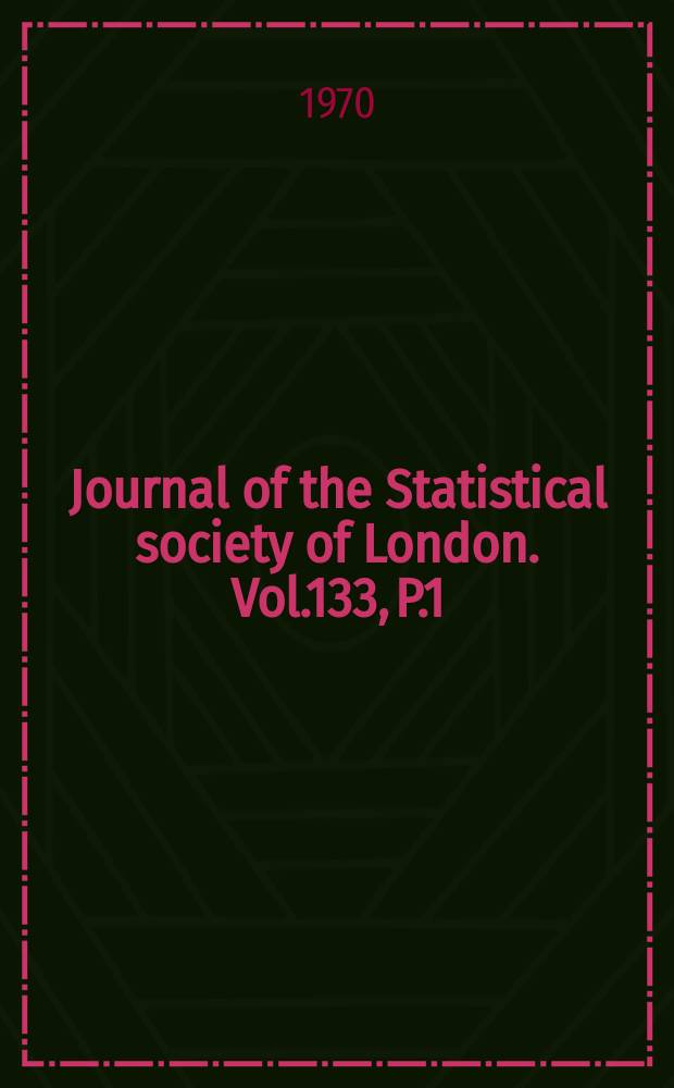 Journal of the Statistical society of London. Vol.133, P.1
