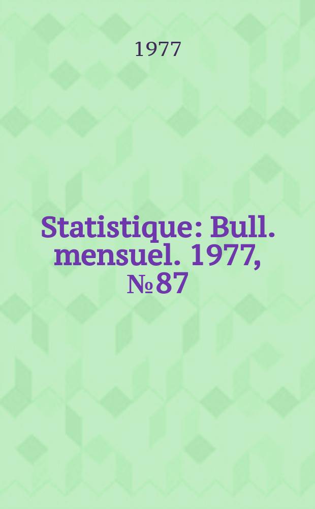 Statistique : Bull. mensuel. 1977, №87