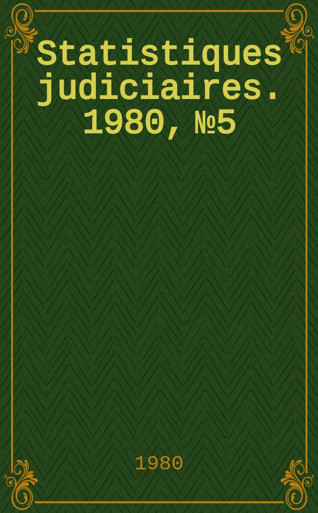 Statistiques judiciaires. 1980, №5 : (Activités des cours et tribunaux