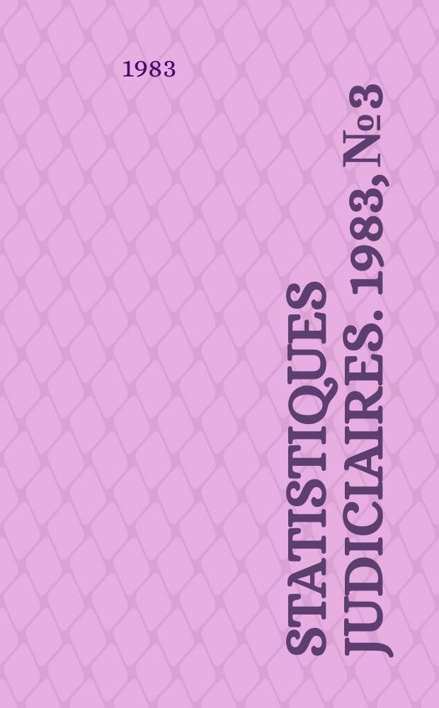 Statistiques judiciaires. 1983, №3 : (Statistiques diverses