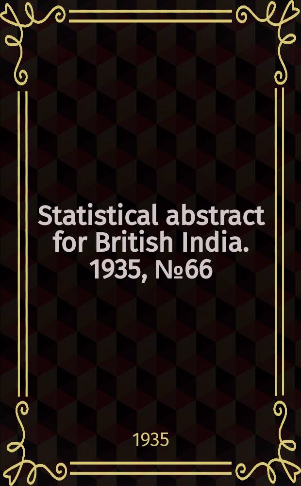 Statistical abstract for British India. 1935, №66 (N.S.№11) : ... from 1922-23 to 1931-32