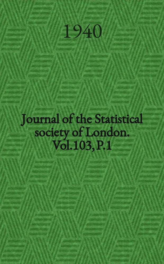 Journal of the Statistical society of London. Vol.103, P.1
