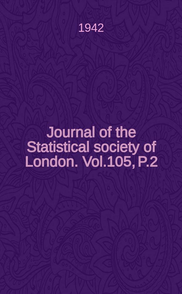 Journal of the Statistical society of London. Vol.105, P.2