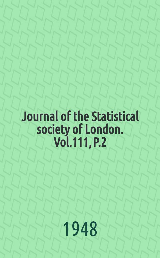 Journal of the Statistical society of London. Vol.111, P.2