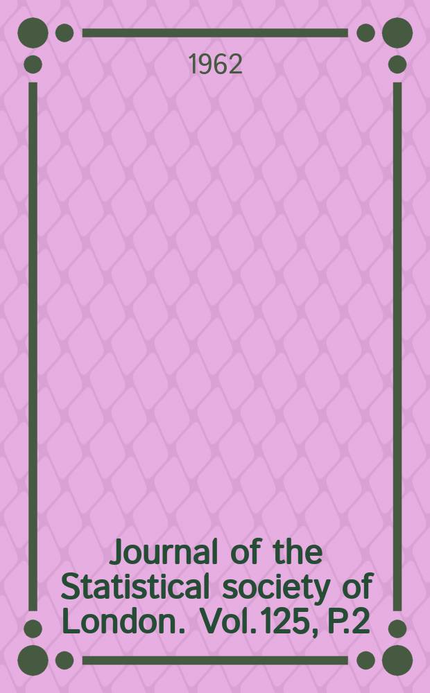 Journal of the Statistical society of London. Vol.125, P.2