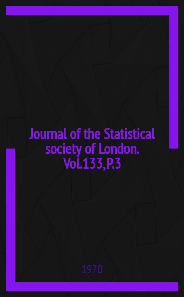 Journal of the Statistical society of London. Vol.133, P.3