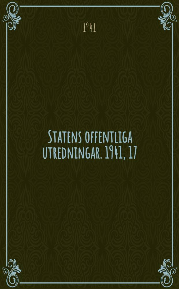 Statens offentliga utredningar. 1941, 17 : Betänkande angående revision av tjänsteförteckningen i vad avser Allmänna civilförvaltningen