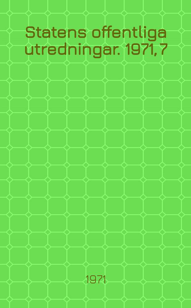 Statens offentliga utredningar. 1971, 7 : (Finansiella tillväxtaspekter 1960-1975)