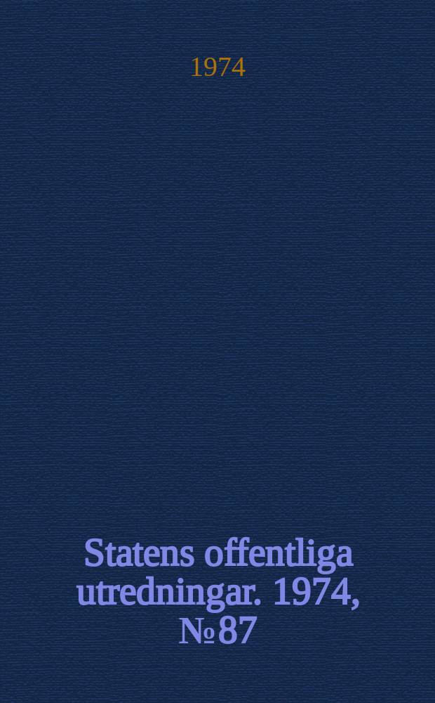Statens offentliga utredningar. 1974, №87 : (Trafikskadeersättning)