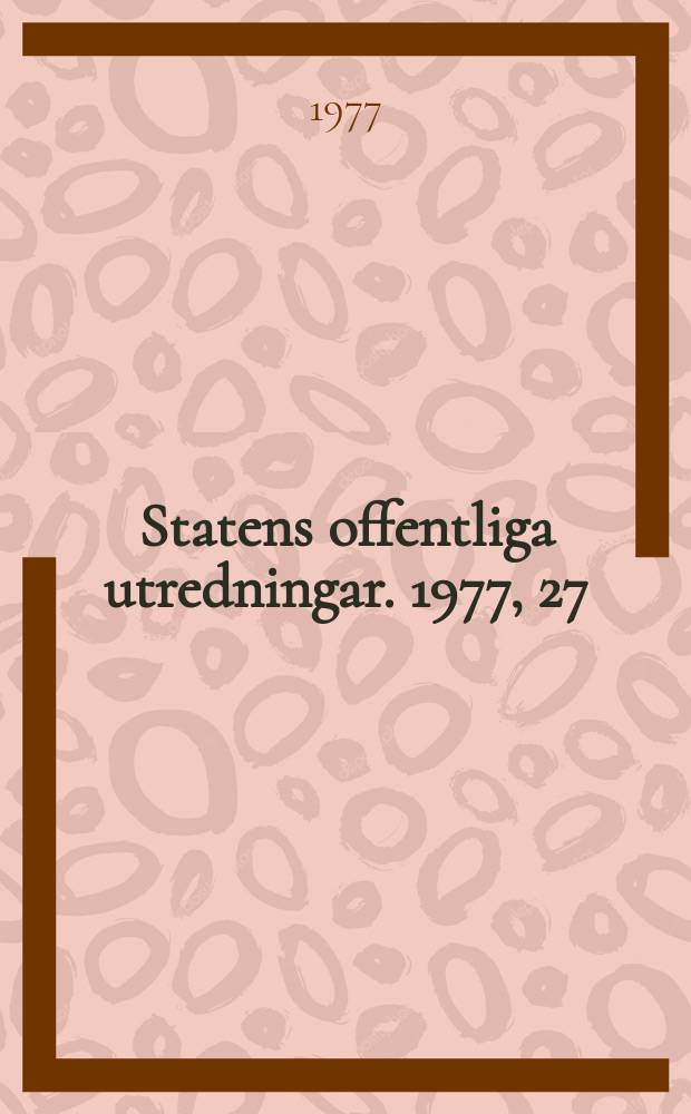 Statens offentliga utredningar. 1977, 27 : (Revision av vattenlagen)