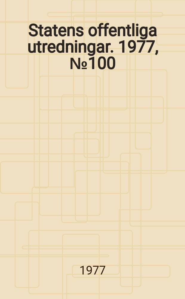 Statens offentliga utredningar. 1977, №100 : Pensionär '75
