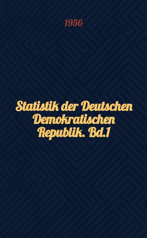 Statistik der Deutschen Demokratischen Republik. Bd.1 : Verzeichnis der Gemeinden und Ortsteile der Deutschen Demokratischen Republik stand 1 Januar 1956