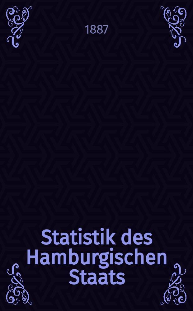 Statistik des Hamburgischen Staats : Zusgest. vom statist. Bureau der Deputation für directe Steuern. H.14, Abth.1 : Die Volkszählung vom 1 December. 1885