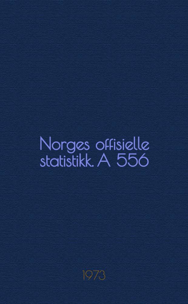 Norges offisielle statistikk. A 556