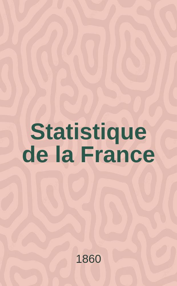 Statistique de la France : Publ. par le ministre des travaux publics, de l'agriculture et du commerce. T.8 : (Statistique agricole
