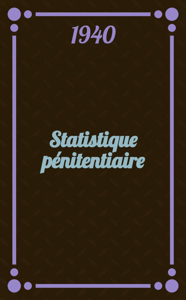 Statistique pénitentiaire : Exposé général de la situation des services et des divers établissements