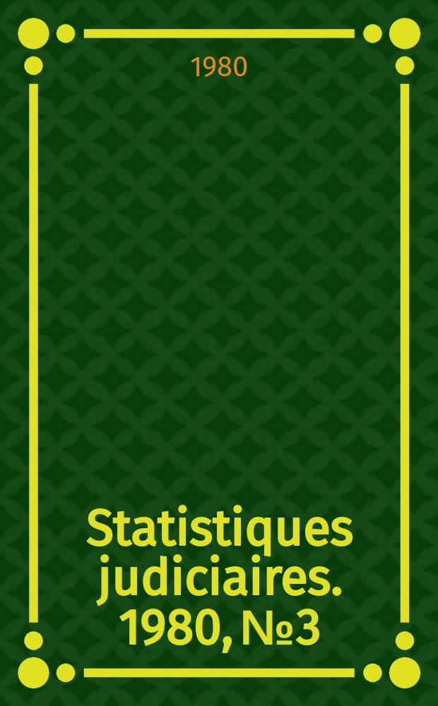 Statistiques judiciaires. 1980, №3 : (Statistiques diverses