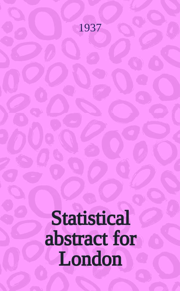 Statistical abstract for London : London country council. Vol.28 : 1926-36