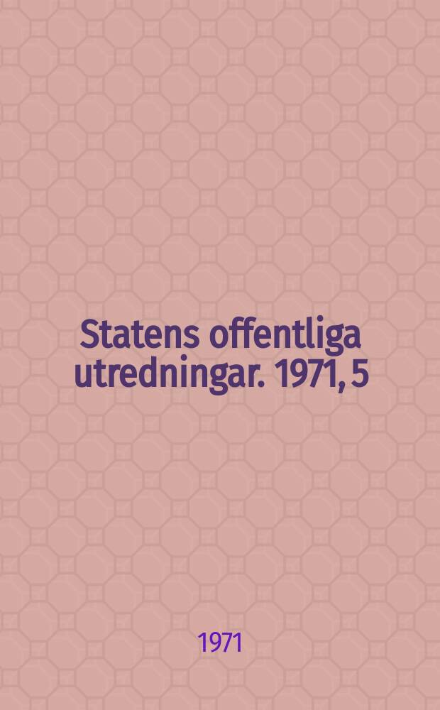 Statens offentliga utredningar. 1971, 5 : (Svensk industri under 70-talet med utblick mot 80-talet)