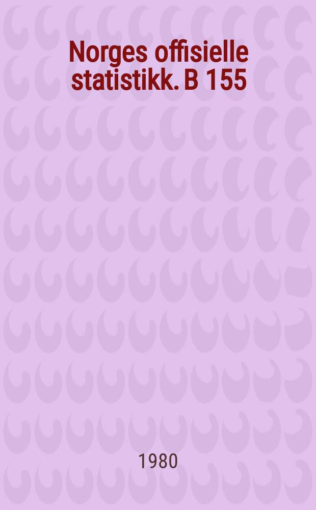 Norges offisielle statistikk. B 155