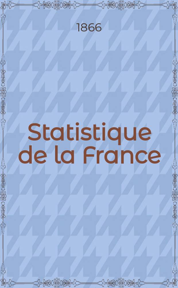 Statistique de la France : Publ. par le ministre des travaux publics, de l'agriculture et du commerce. T.15 : (Statistique de l'assistance publique de 1854 à 1861)
