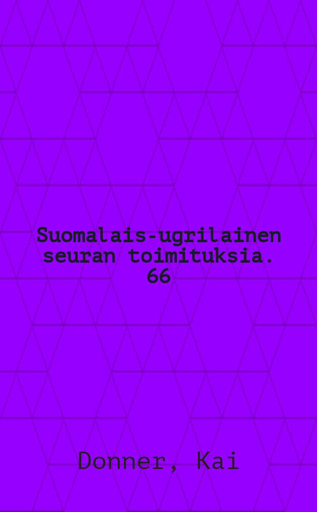 Suomalais-ugrilainen seuran toimituksia. 66 : Ethnological notes about the Yenisey-Ostyak (in the Turukhansk region)