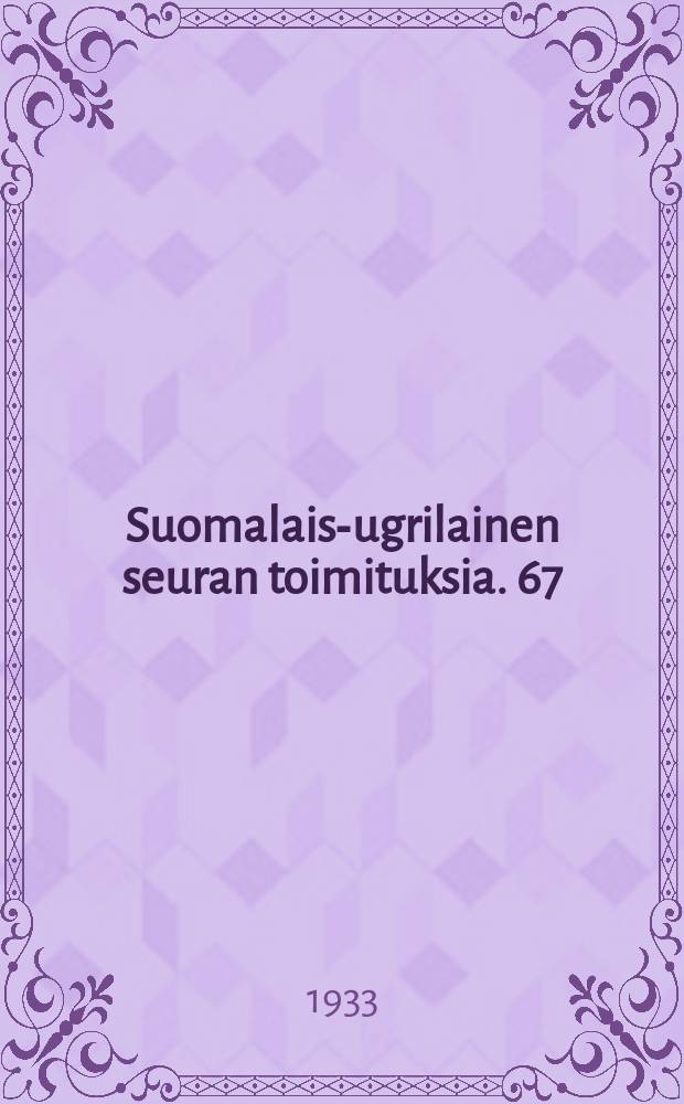Suomalais-ugrilainen seuran toimituksia. 67 : (Liber semisaecularis Societatis Fenno-ugricae)