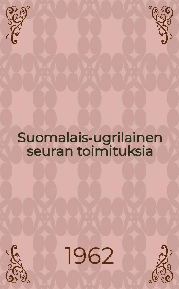 Suomalais-ugrilainen seuran toimituksia : Commentationes Fenno-Ugricae