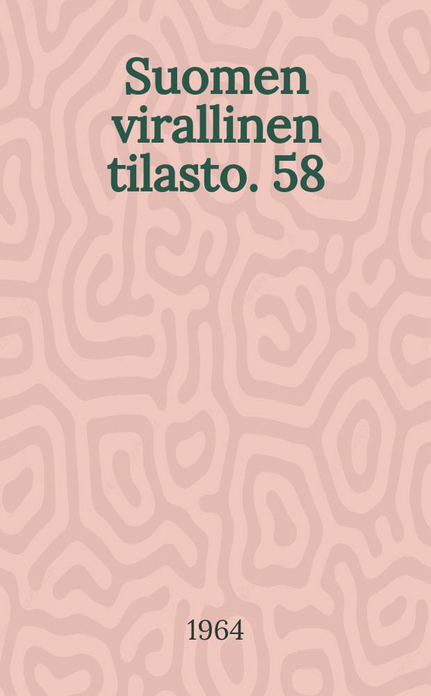 Suomen virallinen tilasto. 58 : Maatalouden vuositilasto 1962