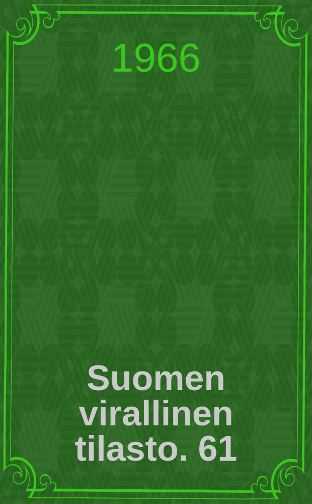 Suomen virallinen tilasto. 61 : 1965