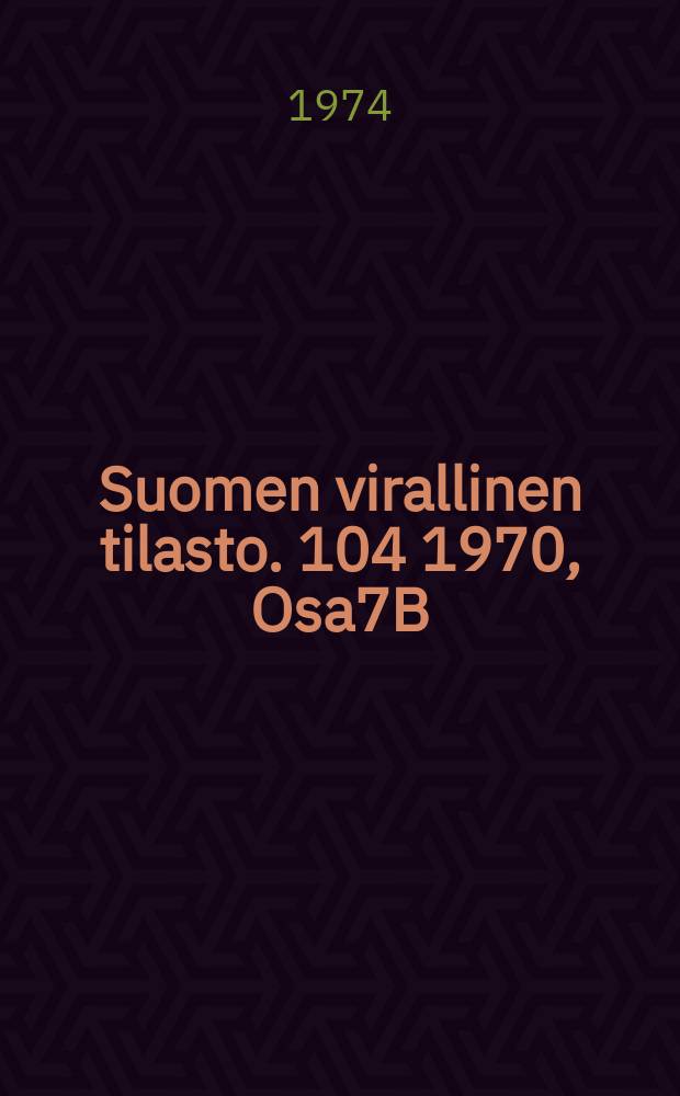 Suomen virallinen tilasto. 104 1970, Osa7B : (Koulutus)