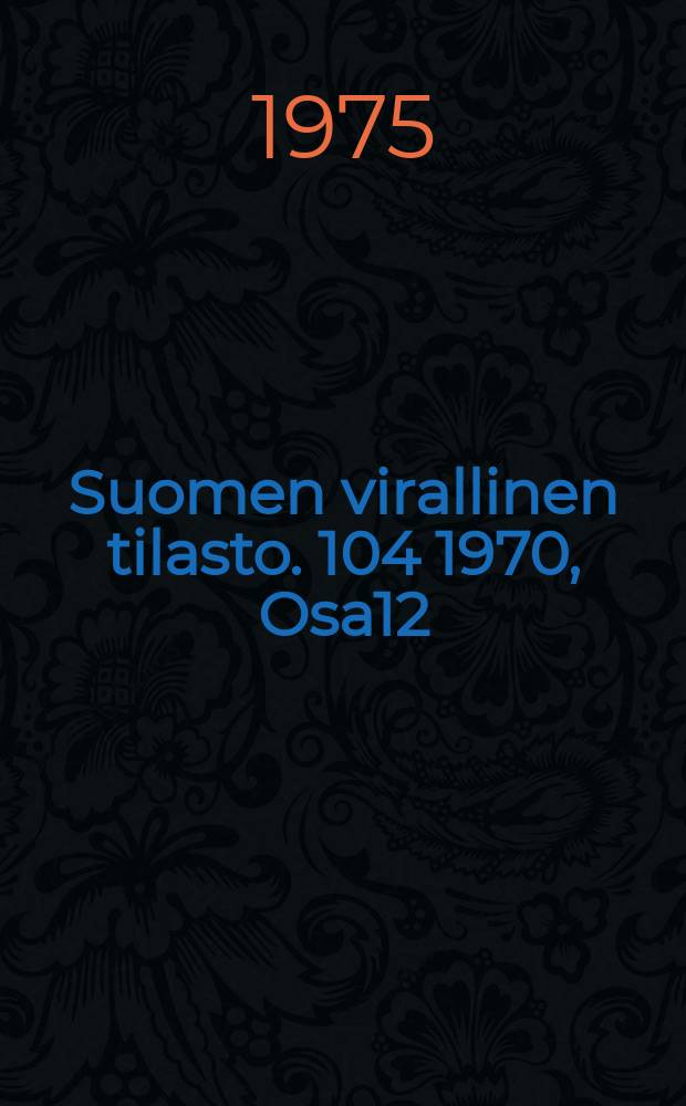 Suomen virallinen tilasto. 104 1970, Osa12 : (Kesämökit)