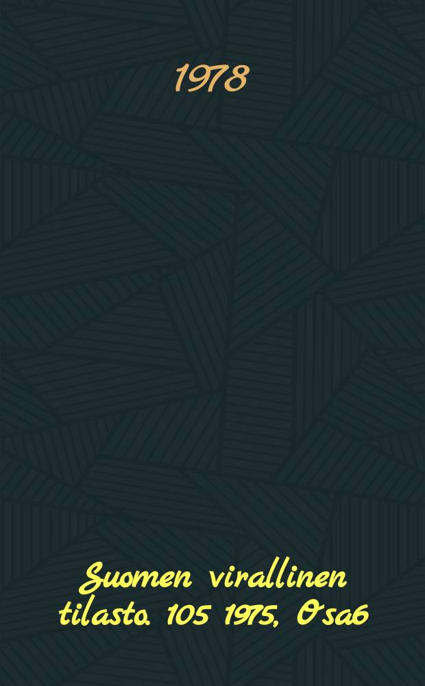 Suomen virallinen tilasto. 105 1975, Osa6 : (Alueittaiset taulut)