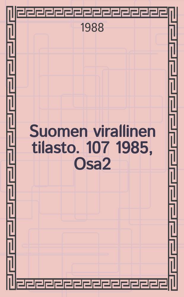 Suomen virallinen tilasto. 107 1985, Osa2 : (Asuntokunnat ja perheet)