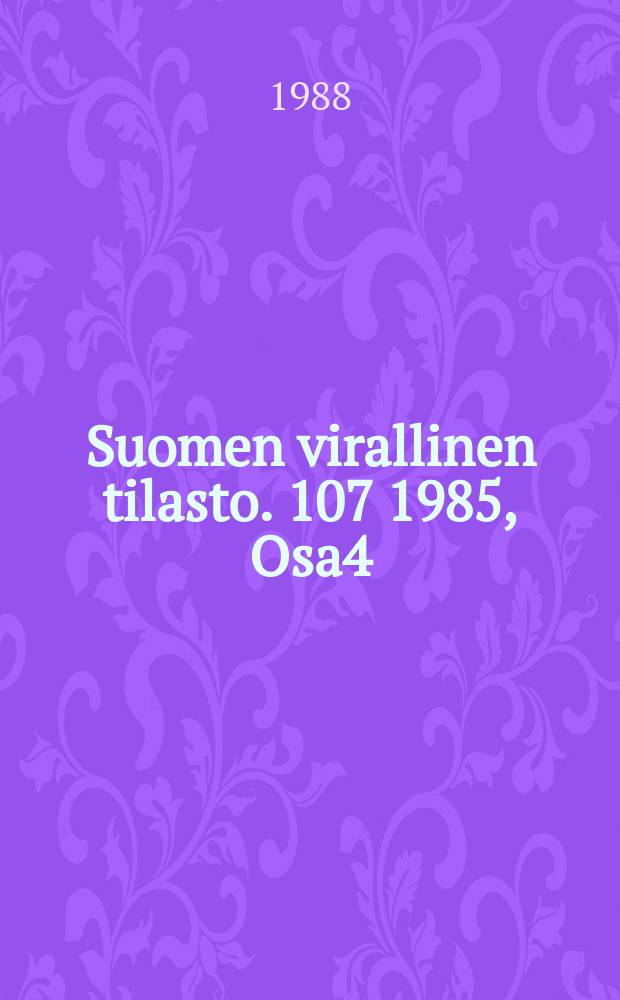 Suomen virallinen tilasto. 107 1985, Osa4 : (Rakennukset ja asunnot)