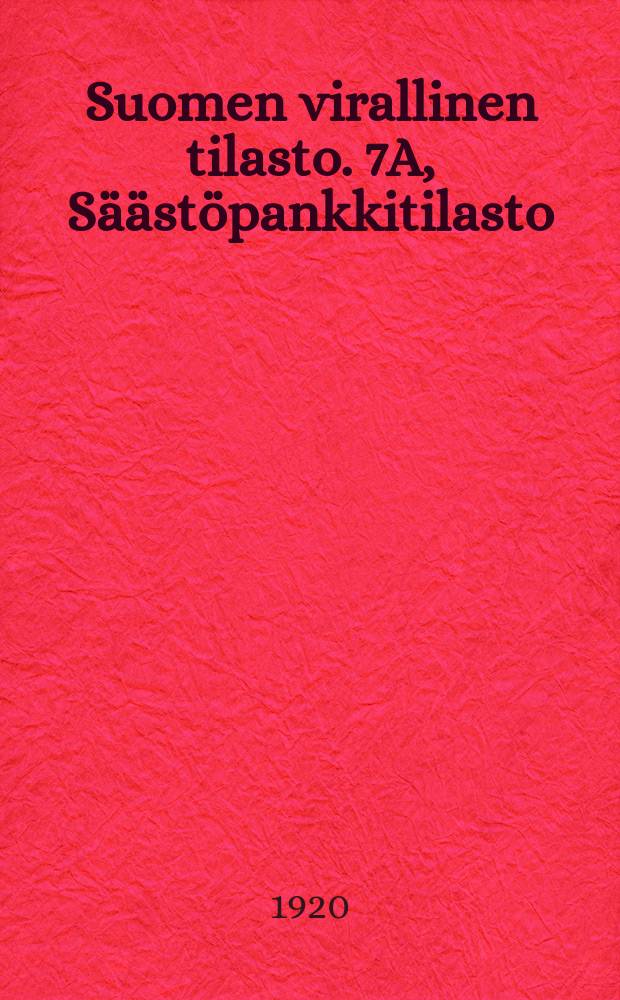 Suomen virallinen tilasto. 7A, S&auml;&auml;st&ouml;pankkitilasto