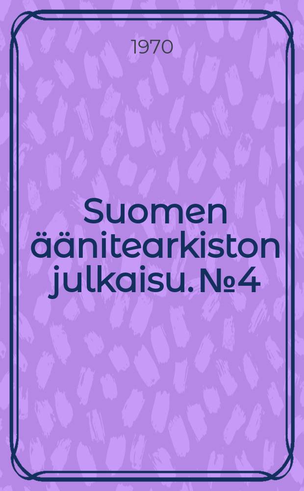 Suomen äänitearkiston julkaisu. №4 : Suomalaisten äänilevyjen luettelo 1902 - 1945