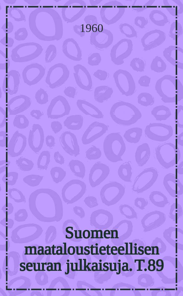 Suomen maataloustieteellisen seuran julkaisuja. T.89 : Maatalouden kunnallisverotuksen kehitys eräissä Etelä-Suomen maalaiskunnissa vuosina 1865 - 1920