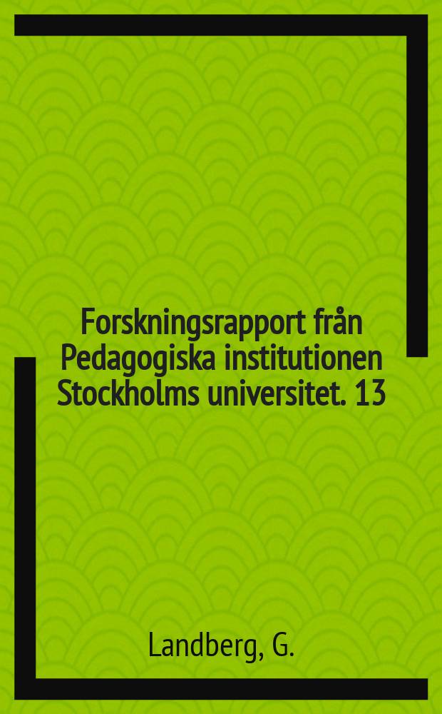 Forskningsrapport från Pedagogiska institutionen Stockholms universitet. 13 : Barntillsyn eller barnmiljö?