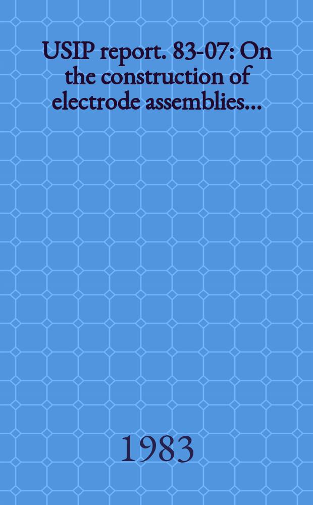 USIP report. 83-07 : On the construction of electrode assemblies ...