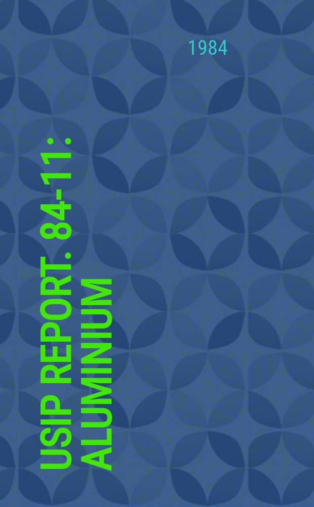 USIP report. 84-11 : Aluminium